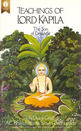 Teachings of Lord Kapila, the Son of Devahūti