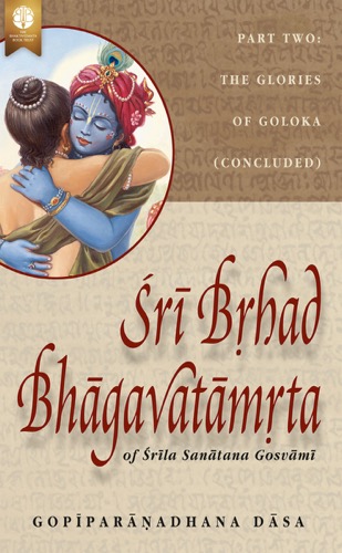 Śrī Bṛhad-Bhāgavatāmṛta of Śrīla Sanātana Gosvāmī (volume 2)